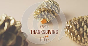 Animation of happy thanksgiving day text over autumn leaves and pine cones on brown background