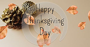 Animation of happy thanksgiving text and autumn leaves with pine cones on brown background