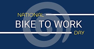 Animation of national bike to work day text on blue background