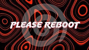 Animation of please reboot text over red liquid background