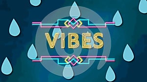 Animation of vibes text over water drops on blue background