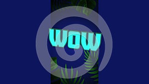 Animation of wow text in blue neon glowing letters over leaves