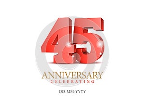 Anniversary 45. red 3d numbers. Poster template for Celebrating 45th anniversary event party. Vector illustration