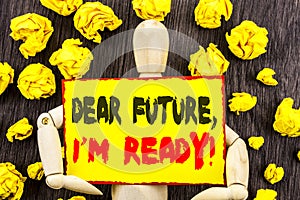 Announcement text showing Dear Future, I Am Ready. Concept meaning Inspirational Motivational Plan Achievement Confidence written