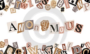 Anonymous phrase made up of cutout letters of magazine. Scattered letters, vector typography elements, text sign
