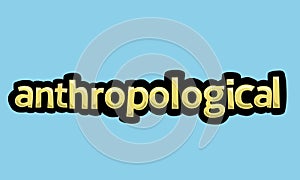 ANTHROPOLOGICAL writing vector design on a blue background