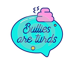 Anti Bullying Concept. Bullies are Turds Typography and Bunch of Shit inside of Blue Speech Bubble. Kawaii Banner