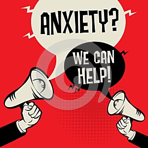 Anxiety? We Can Help!