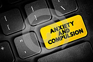 Anxiety and Compulsion text button on keyboard concept for presentations and reports