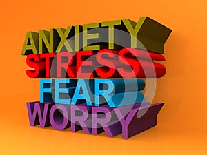 Anxiety stress fear worry