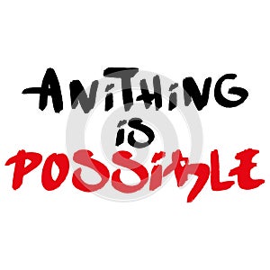 Anything is possible. Hand drawn typography quote