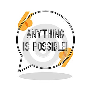 Anything is possible. Inspiring creative motivation quote. photo