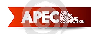 APEC Asia Pacific Economic Cooperation - inter-governmental forum for economies in the Pacific Rim that promotes free trade