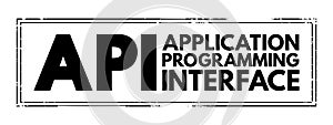 API Application Programming Interface - connection between computers or between computer programs, acronym text stamp concept