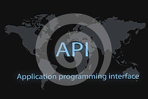 API - Application Programming Interface. Software development tool. API  inscription on a dark background and a world map
