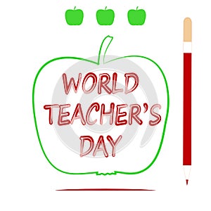 Apple, pencil and inscription World Teacher`s Day.
