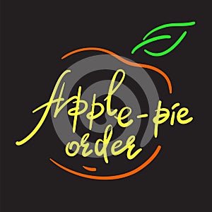 Apple-pie order - handwritten funny motivational quote, English phraseologism