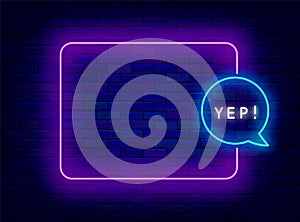 Approval neon advertising. Online communication. Empty purple frame and yep text in speech bubble. Vector illustration