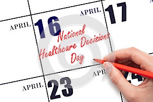 April 16. Hand writing text National Healthcare Decisions Day on calendar date. Save the date.