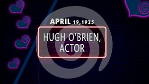 April 19, 1925 - Hugh O'Brien, actor, brithday noen text effect on bricks background