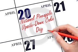 April 20. Hand writing text National Pineapple Upside-Down Cake Day on calendar date. Save the date.