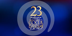 April 23 National Sovereignty and Children`s Day. Billboard, Poster, Social Media, Greeting Card template. Turkish: 23 Nisan Ulus