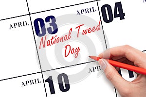 April 3. Hand writing text National Tweed Day on calendar date. Save the date.