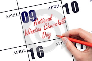April 9. Hand writing text National Winston Churchill Day on calendar date. Save the date.