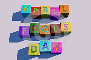 April Fool\'s Day. 3D illustration. Text on colored cubes