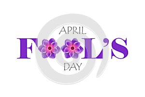 April Fool\'s Day. Creative text with flowers on a white background