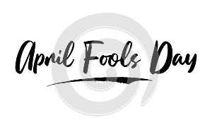 April Fools Day Bold Typography Lettering Text Vector Design Quote