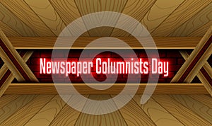 April month special day. Newspaper Columnists Day, Neon Text Effect on Bricks Background