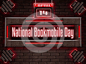 14 April, National Bookmobile Day, Neon Text Effect on Bricks Background photo