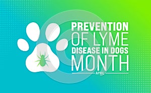 April is Prevention of Lyme Disease in Dogs Month background template. Holiday concept.