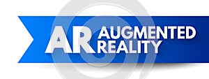 AR Augmented Reality - interactive experience of a real-world environment where the objects that reside in the real world are