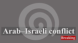 Arab–Israeli conflict - Breaking - News comp Lower third