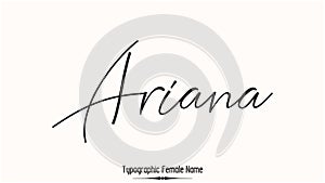 Ariana Woman\'s Name. Typescript Handwritten Lettering Calligraphy Text
