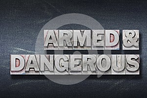 Armed and dangerous den