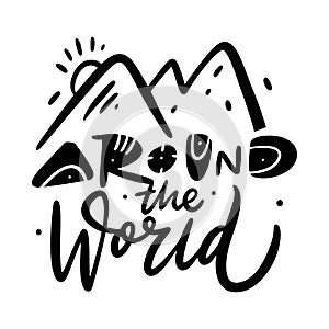 Around the world. Hand drawn vector quote lettering. Motivational typography. Isolated on white background