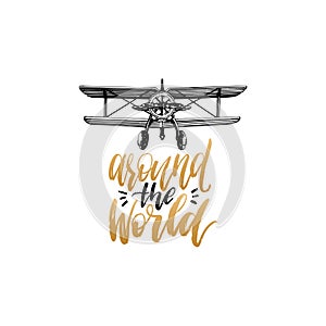 Around The World hand lettering poster. Vector travel label template with hand drawn airplane illustration.