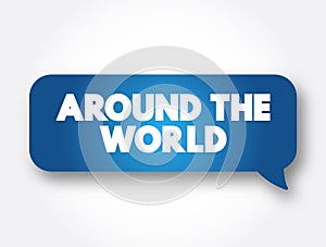 Around The World text message bubble, concept background