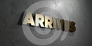 Arrives - Gold sign mounted on glossy marble wall - 3D rendered royalty free stock illustration