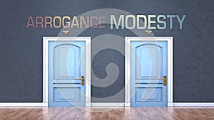 Arrogance and modesty as a choice - pictured as words Arrogance, modesty on doors to show that Arrogance and modesty are opposite
