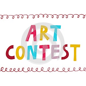 `Art contest` sign. Fun multi colored lettering isolated on white background.