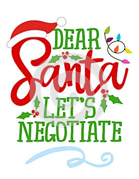 Dear Santa, let`s negotiate - Calligraphy phrase for Christmas. photo
