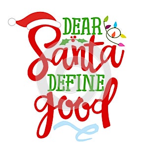 Dear Santa, define good - Calligraphy phrase for Christmas photo