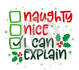 Naughty, nice, I can explain - Funny calligraphy phrase for Christmas.