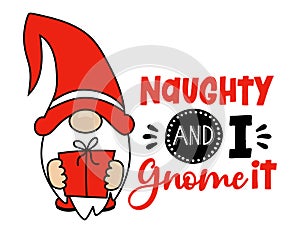 Naughty and I gnome it I know it - Adorable Xmas characters with funny pun. photo