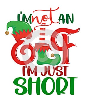 I am not an Elf, I am just short - phrase for Christmas clothes or ugly sweaters. photo