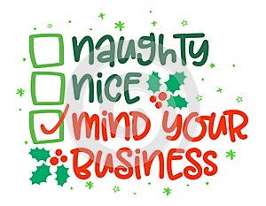 Naughty, nice, mind your business - Funny calligraphy phrase for Christmas. photo